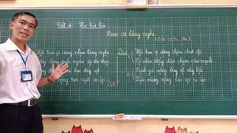 Lớp 4, Âm nhạc, tiết 4. Học hát Bạn ơi lắng nghe, dân ca Bana.