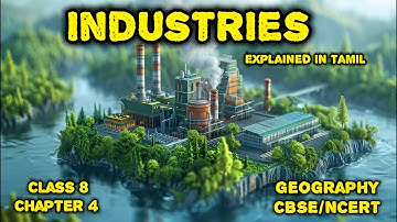 Industries | Class 8 | geography | CBSE | Ncert | Industries | types | explained in Tamil