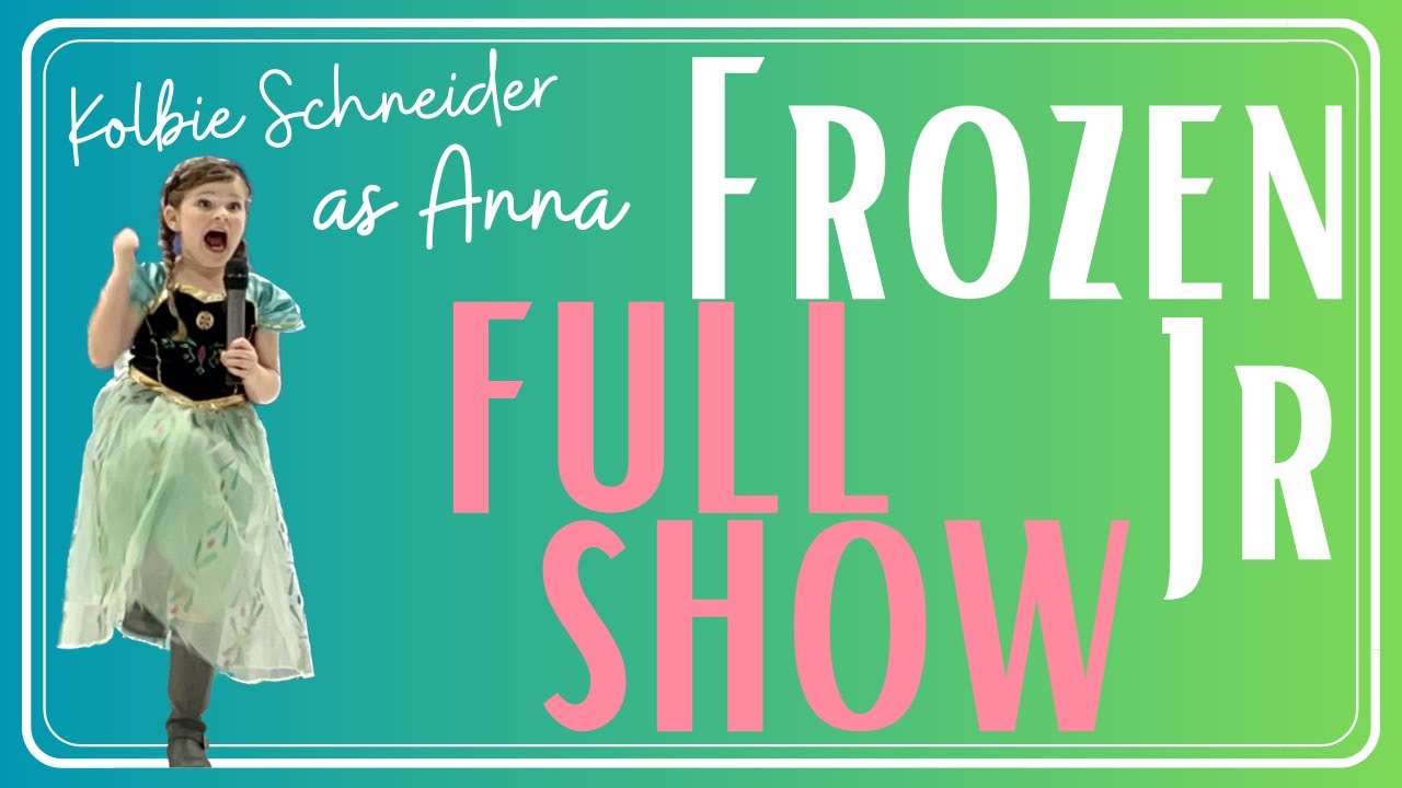 Frozen, Jr (FULL SHOW) starring Kolbie as ANNA! YouTube