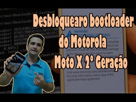 COMO FAZER DESBLOQUEIO DO BOOTLOADER NO MOTO X 2º GERAÇÃO E CORRIGIR POSSÍVEIS ERROS DURANTE O PROCESSO 2015