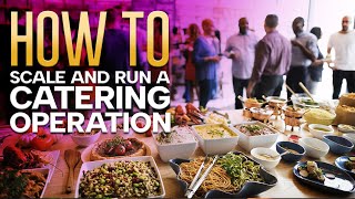 Insights on How to Scale and Run a Catering Operation