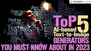 Top 5 AI-based Text-to-Image Generators You Must Know About in 2023
