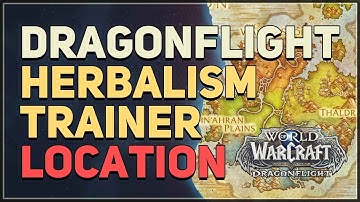 Dragonflight Herbalism Trainer Location WoW Dragon Isles