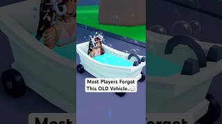 Most Players Forgot This OLD Vehicle...🛁 #roblox #adoptme