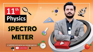 SPECTROMETER | CHAPTER 10 | OPTICAL INSTRUMENTS | FSC FIRST YEAR PHYSICS LECTURE