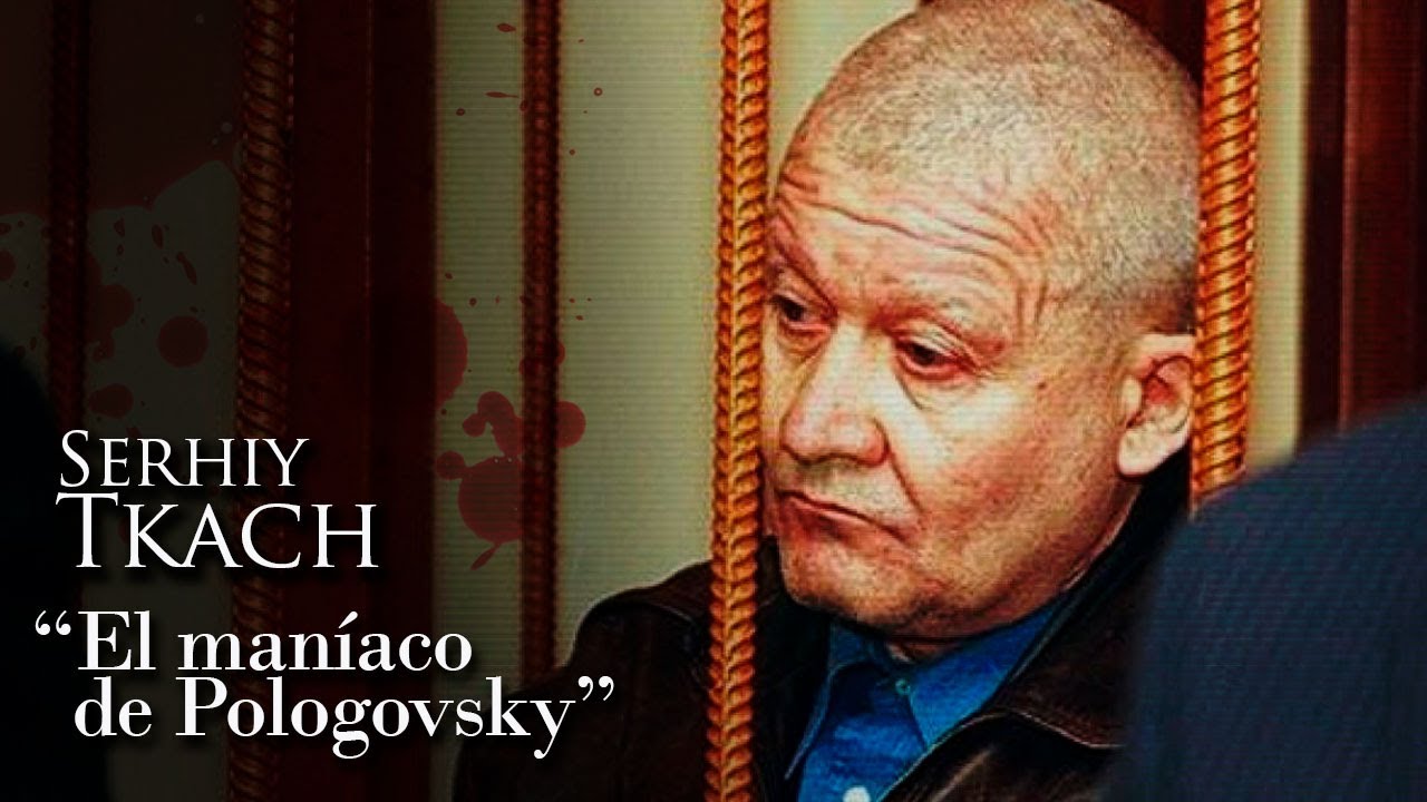 SERHIY TKACH - "EL MANIACO DE POLOGOVSKY"
