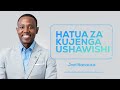 HATUA ZA KUJENGA USHAWISHI - JOEL NANAUKA