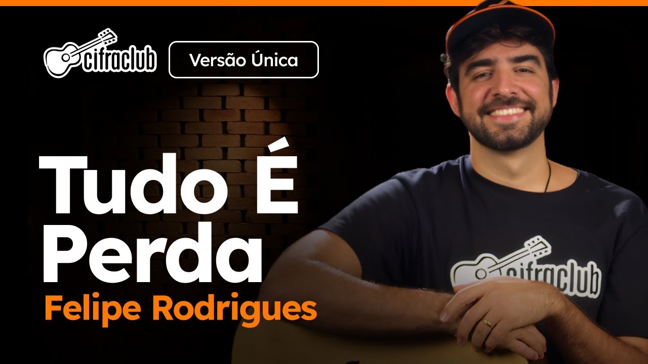 TUDO É PERDA - Felipe Rodrigues (Versão Única) | Como tocar no violão