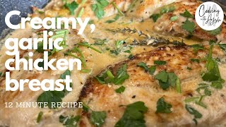12 Minute Creamy Garlic Chicken Breast | QUICK AND EASY RECIPE | WEEKNIGHT DINNERS
