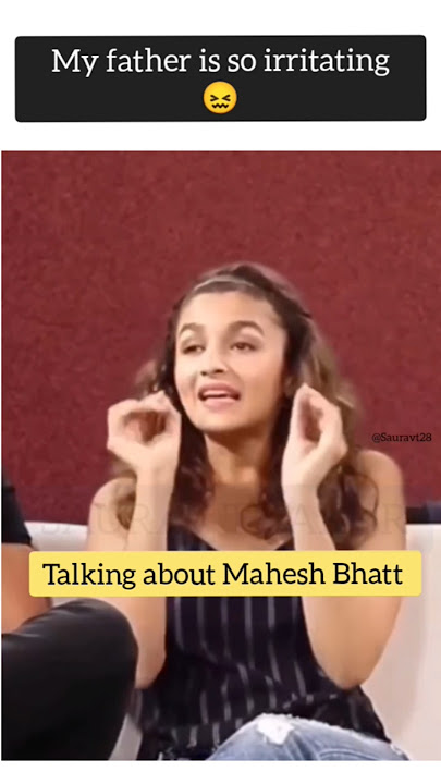 What  Alia Bhatt has to say about her father Mahesh Bhatt|Why is he so irritating? #aliabhatt #viral