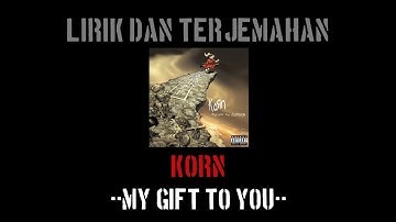 Thumbnail of My Gift To You - Korn (lirik terjemahan)