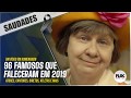 96 FAMOSOS QUE FALECERAM EM 2019 (VÍDEO FINAL) • CANTORES, ATORES, ATLETAS E MAIS