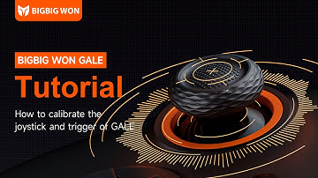 11 How to calibrate the joystick and trigger of GALE