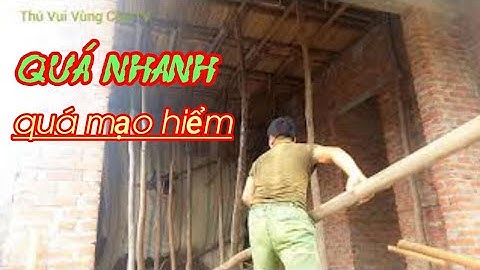 Cách Tháo Dỡ Cốt Pha ( Trần bê tông Giả thạch Cao  ) Mạo Hiểm Của Đội Thợ Xây