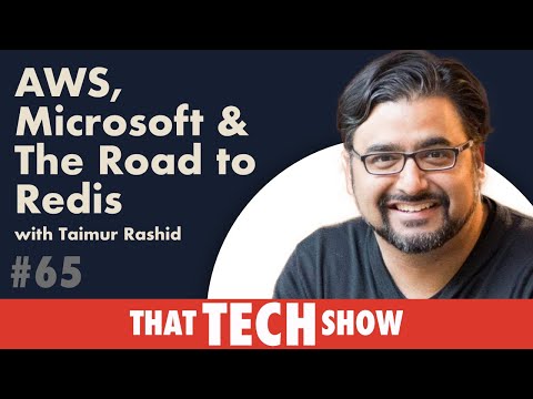 AWS, Microsoft & The Road to Redis with Taimur Rashid