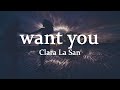 Clara La San - want you (lyrics)