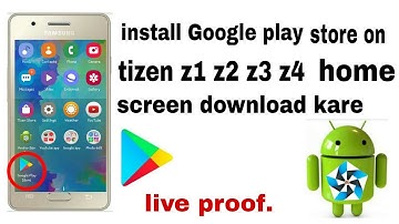 Install Google Play on tizen z1 z2 z3 z4 home screen
