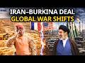 Burkina–Iran ALLIANCE: A HIDDEN MOVE Changing GLOBAL WAR