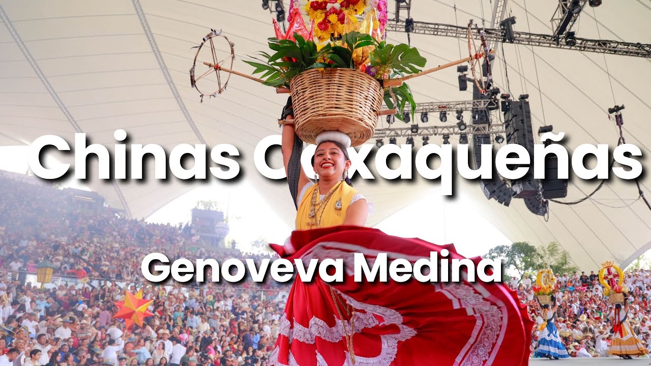 Chinas Oaxaqueñas de Genoveva Medina |. GUELAGUETZA 2025