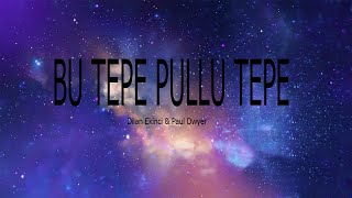 BU TEPE PULLU TEPE - Dilan Ekinci & Paul Dwyer  (lyrics)