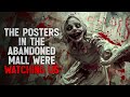 Why were the posters in the abandoned mall watching us