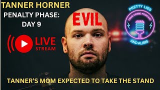 LIVESTREAM: Tanner Horner Penalty Phase: Day 9 - Defense Takes Over - Tanner's Mom Will Take Stand