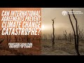 Can International Agreements Prevent Climate Change Catastrophe?