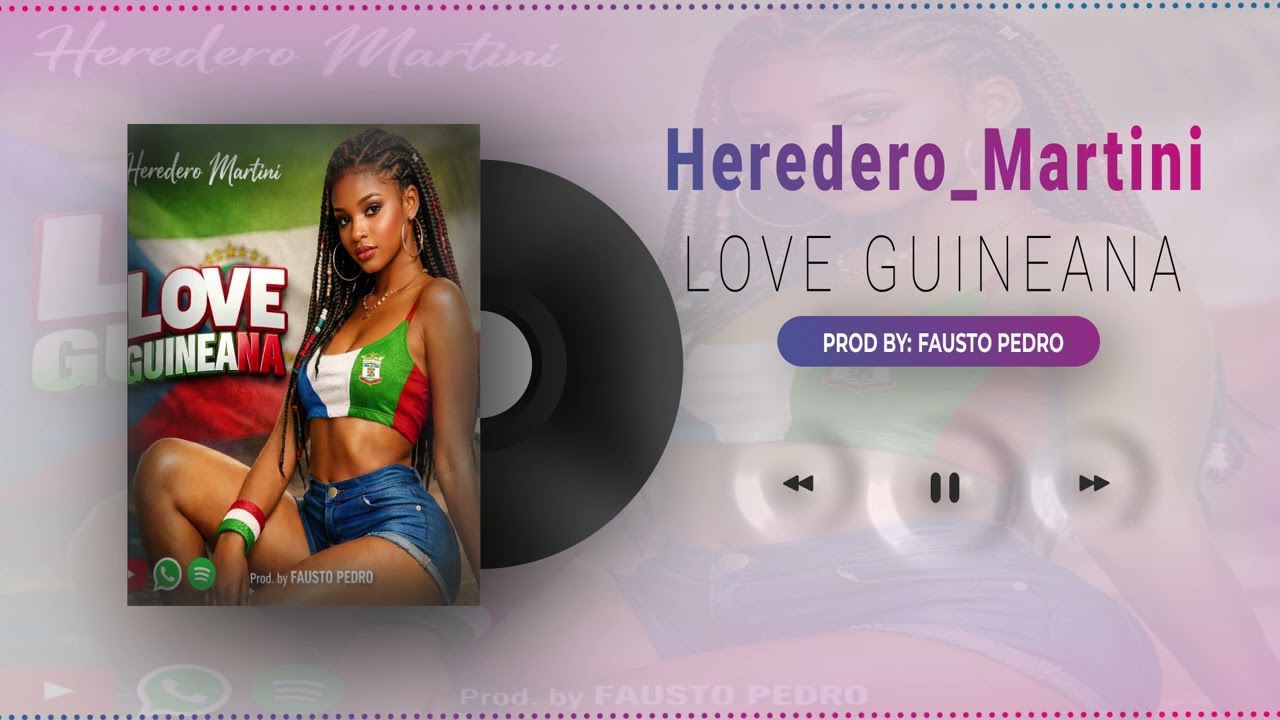 LOVE GUINEANA – Heredero Martini | Prod. FAUSTO PEDRO (Official Song)