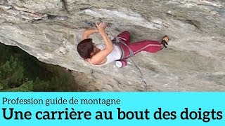 Une carrière au bout des doigts - Profession guide de montagne #4