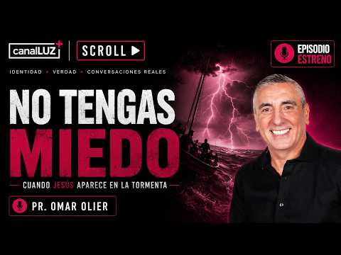 SCROLL | Do Not Be Afraid — When Jesus Appears in the Storm | With Pr. Omar Olier