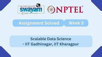 Scalable Data Science Week 3 | NPTEL ANSWERS | My Swayam #nptel #nptel2025 #myswayam