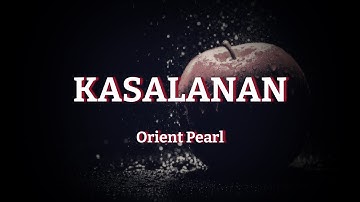 Kasalanan - Orient Pearl | Lyrics Video