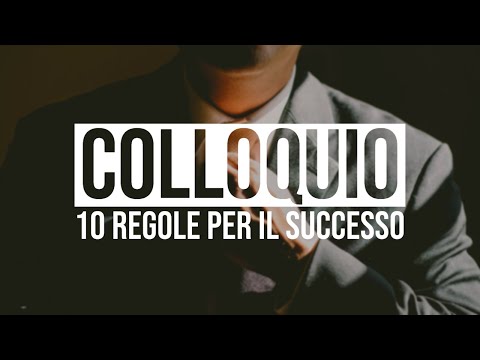 Video: Regole Per Un Colloquio Di Successo