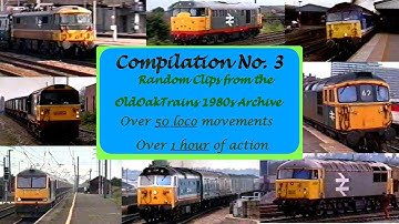 Trains in the 1980s - Compilation No.3 - An hour of action from the Old Oak Trains archive
