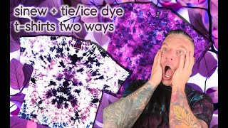 Sinew + Tie/Ice Dye | T-shirts Two Ways