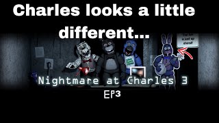 What in the damn happened to Charles? | Nightmare At Charles 3 EP3