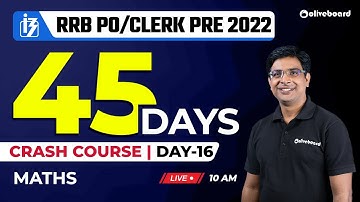 IBPS RRB PO/Clerk Prelims 2022 | Maths | 45 Days Crash Course | Day - 16 | By Vivek Sir