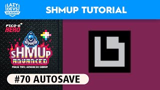 Making an Advanced Shmup #70  Autosave  Pico8 Hero
