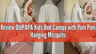 Review OldPAPA Kids Bed Canopy with Pom Pom Hanging Mosquito Net for Baby Crib Nook Castle Game Tent