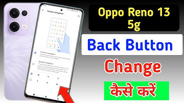 Oppo reno 13 Back Button Settings Oppo reno 13 Back Button Change/Oppo reno 13 5g