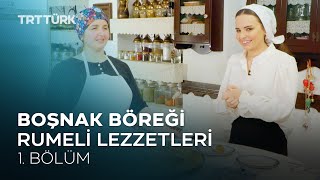Boşnak Böreği | Rumeli Lezzetleri - 1. Bölüm