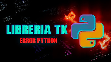 error con librería Tk en  PYTHON solución
