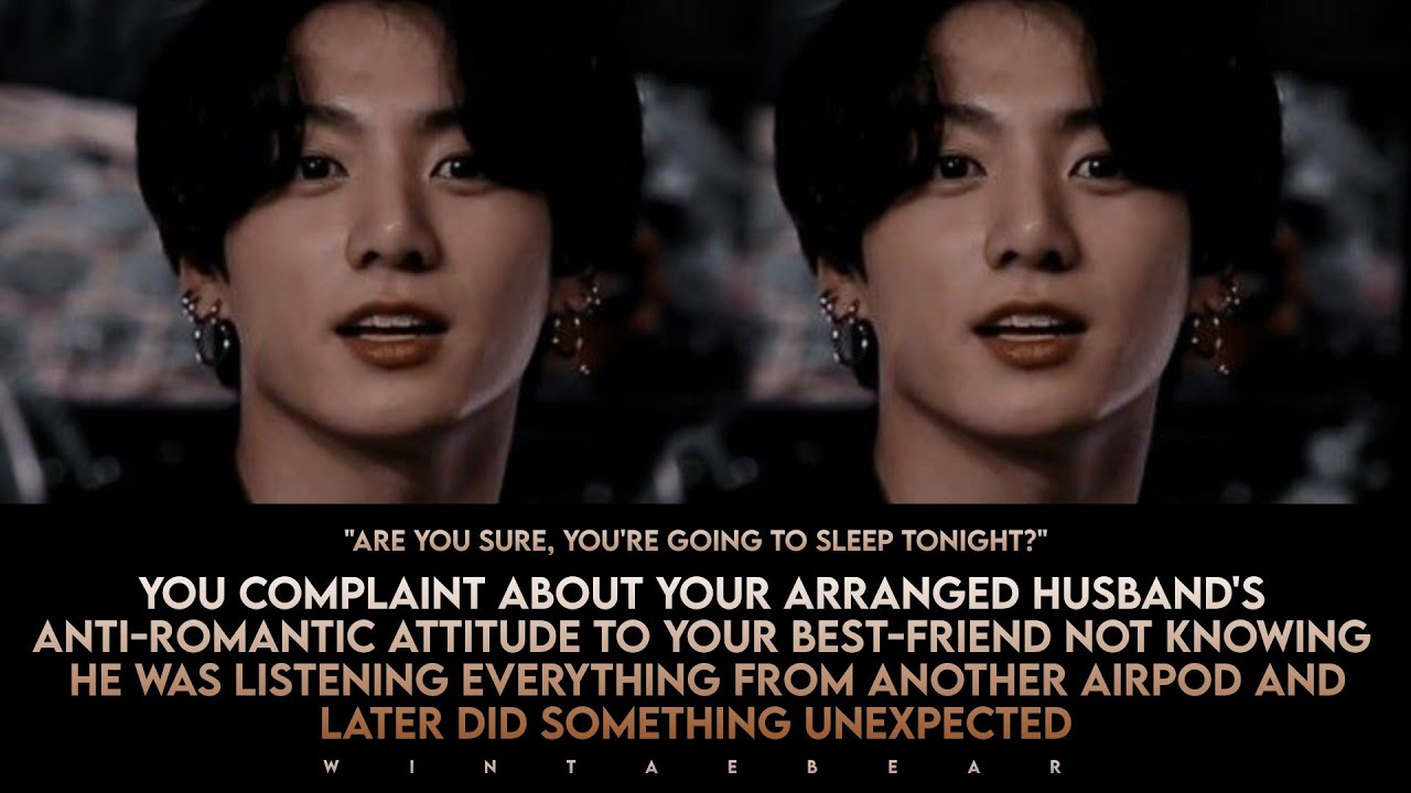 You Complaint About Your Anti-Romantic Husband To Your Besty But He Listens To You And- 