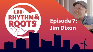 LBK Rhythm & Roots SE1 EP7: Jim Dixon