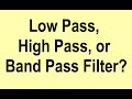 Low pass high pass or bandpass filter
