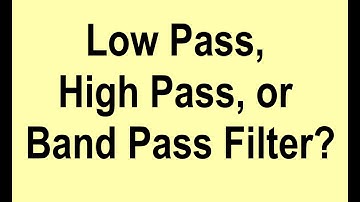 Low Pass, High Pass, or Bandpass Filter?