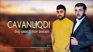 Oruc Amin ft. Elcin Goycayli - Cavanlıqdı Deyesen Resimi