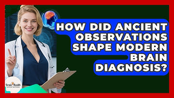 How Did Ancient Observations Shape Modern Brain Diagnosis? - Brain Health Support Network