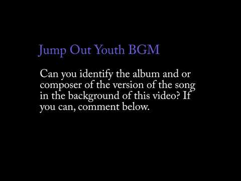 Jump Out Youth (Unknown arrangement of Season the Sun Gave 太陽がくれた季節)