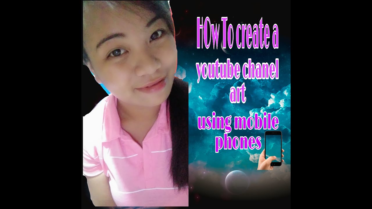 How To create a YouTube channel art using mobile phones - YouTube